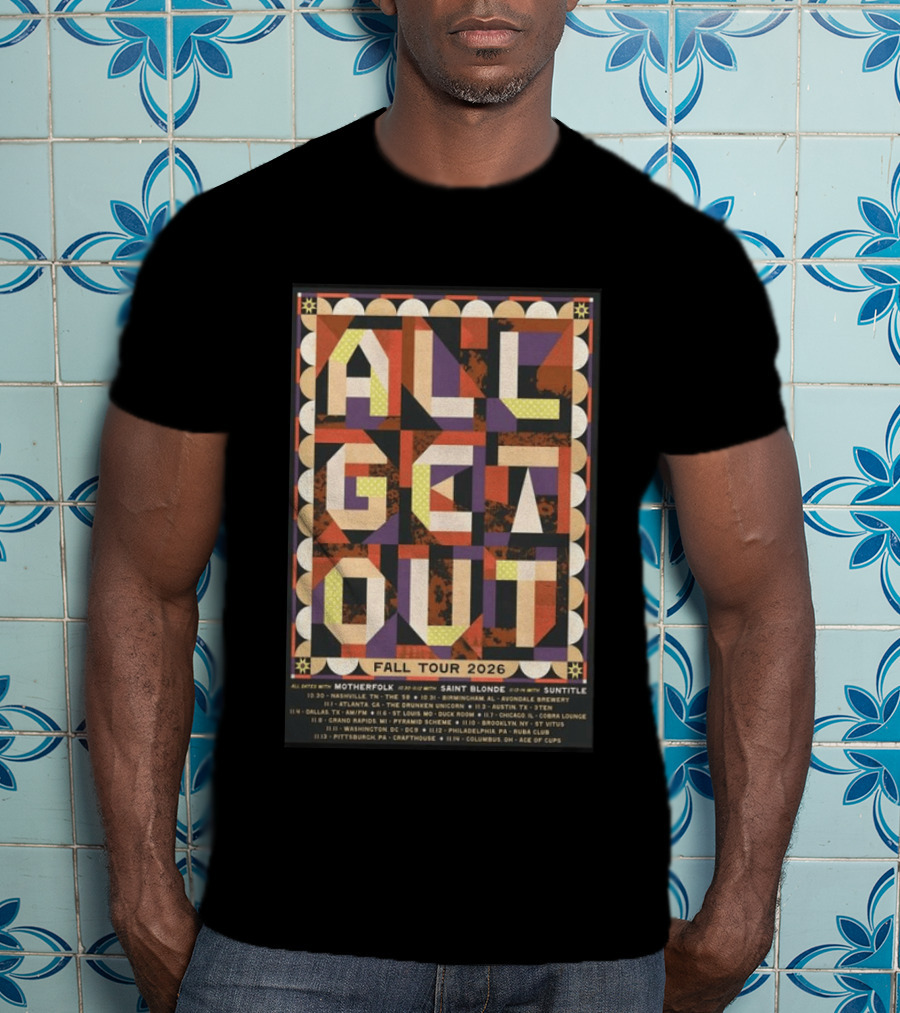 All Get Out Fall Tour 2026 With Motherfolk Saint Blonde And Suntilte Concert Dates And Venues T-Shirt