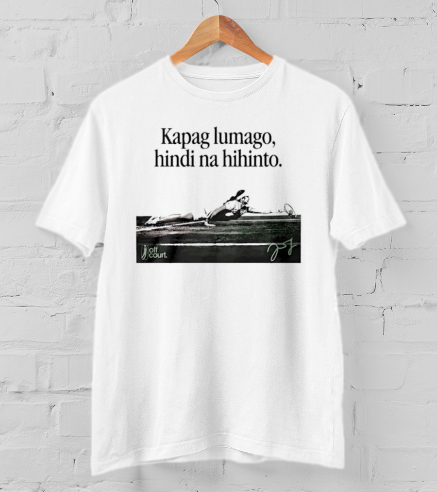 Kapag Lumago Hindi Na Hihinto Tennis Alex Eala Philippines T-Shirt