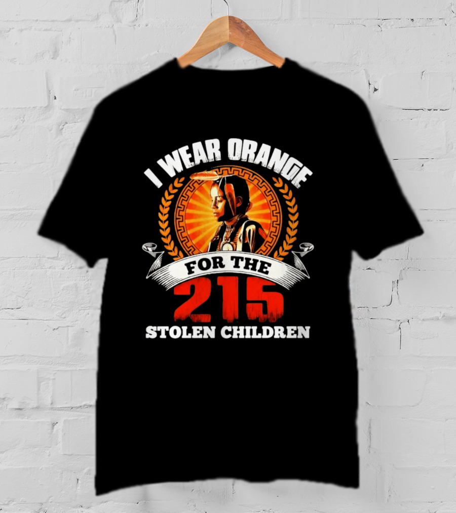 I Wear Orange For The 215 Stolen Children Memorial T-Shirt