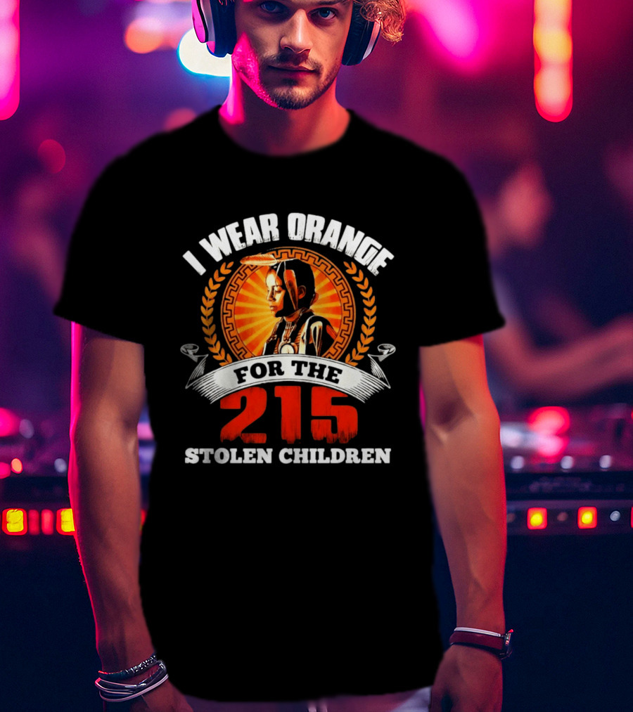 I Wear Orange For The 215 Stolen Children Memorial T-Shirt
