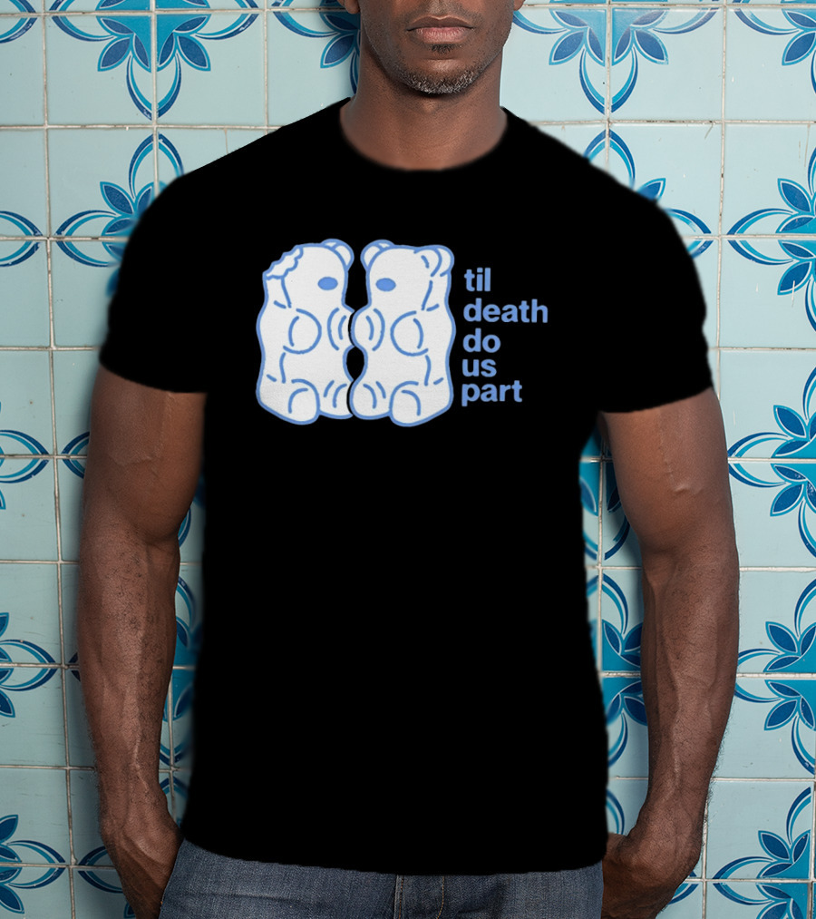Til Death Do Us Part Gummy Bears Candy Duo T-Shirt
