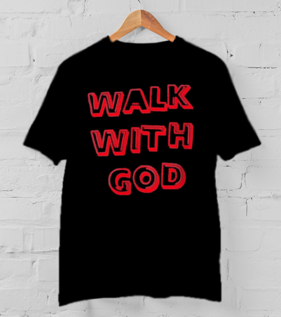 Walk With God Faith Spiritual Religious Encouragement T-Shirt