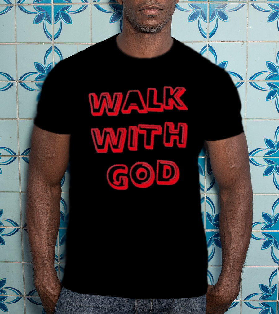 Walk With God Faith Spiritual Religious Encouragement T-Shirt