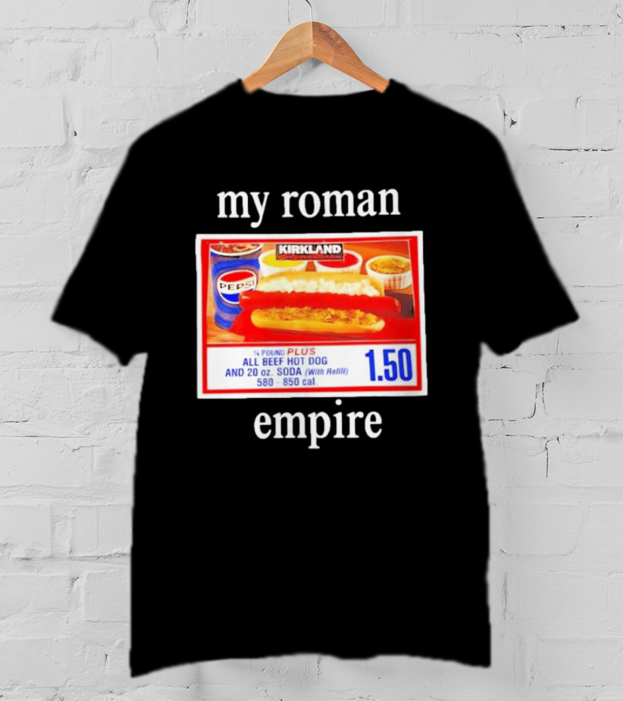 Kirkland My Roman Empire 1.50 All Beef Hot Dog And 20 Oz. Soda Pepsi T-Shirt