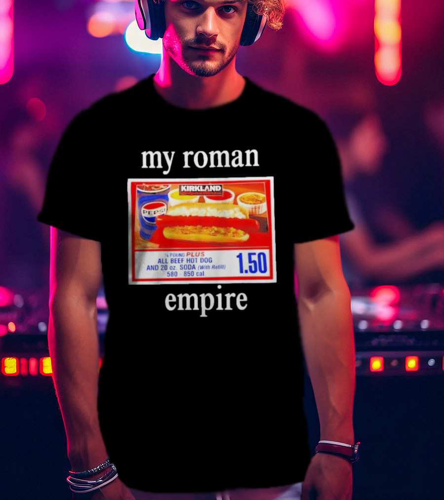 Kirkland My Roman Empire 1.50 All Beef Hot Dog And 20 Oz. Soda Pepsi T-Shirt