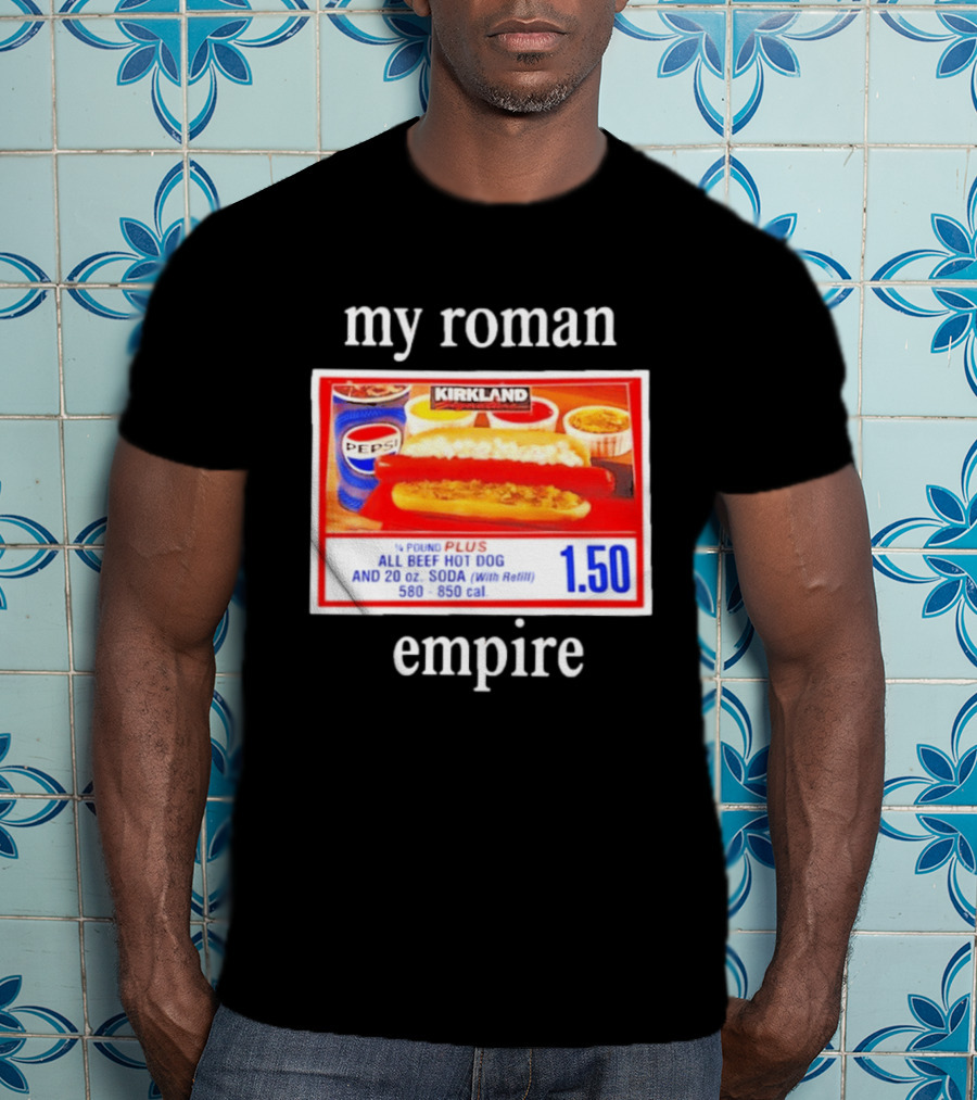 Kirkland My Roman Empire 1.50 All Beef Hot Dog And 20 Oz. Soda Pepsi T-Shirt