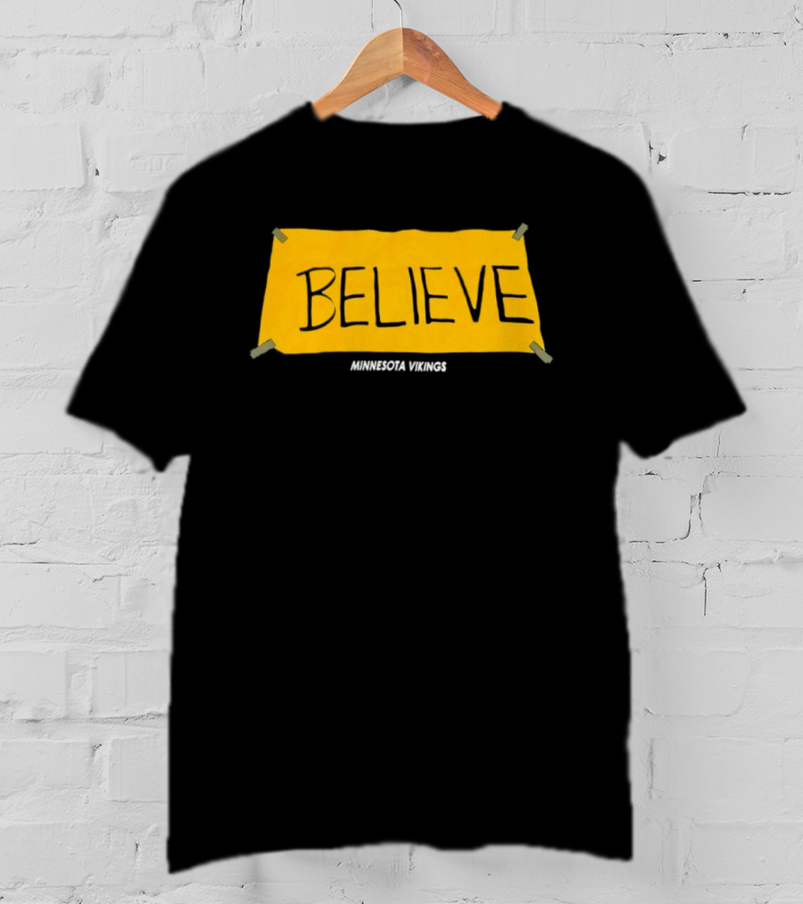 Believe Minnesota Vikings T-Shirt