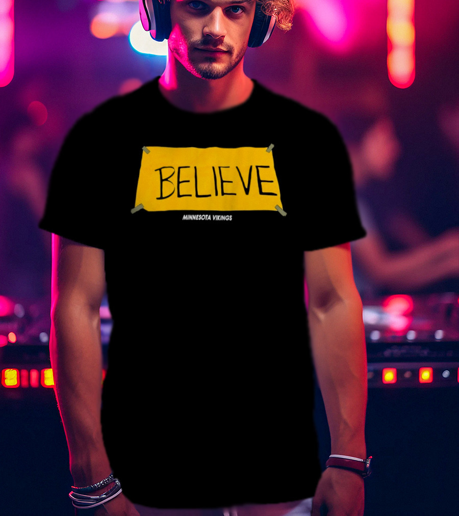 Believe Minnesota Vikings T-Shirt