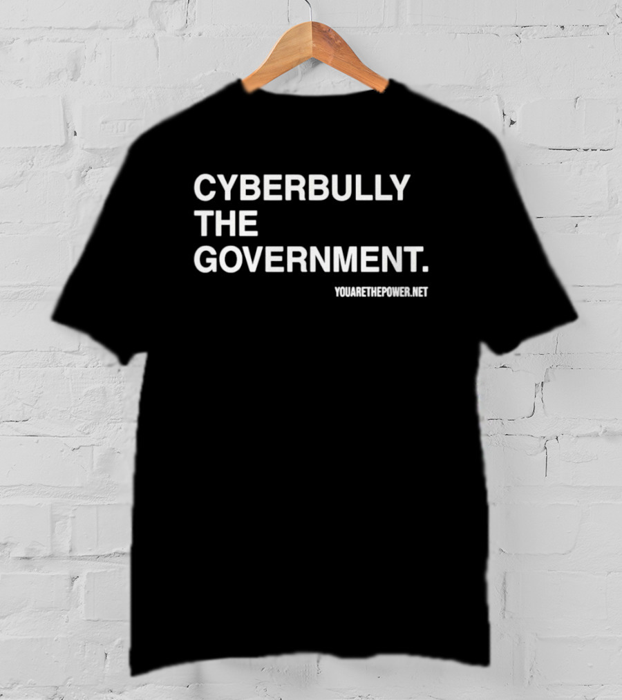 Cyberbully The Government Yumethepower.net T-Shirt