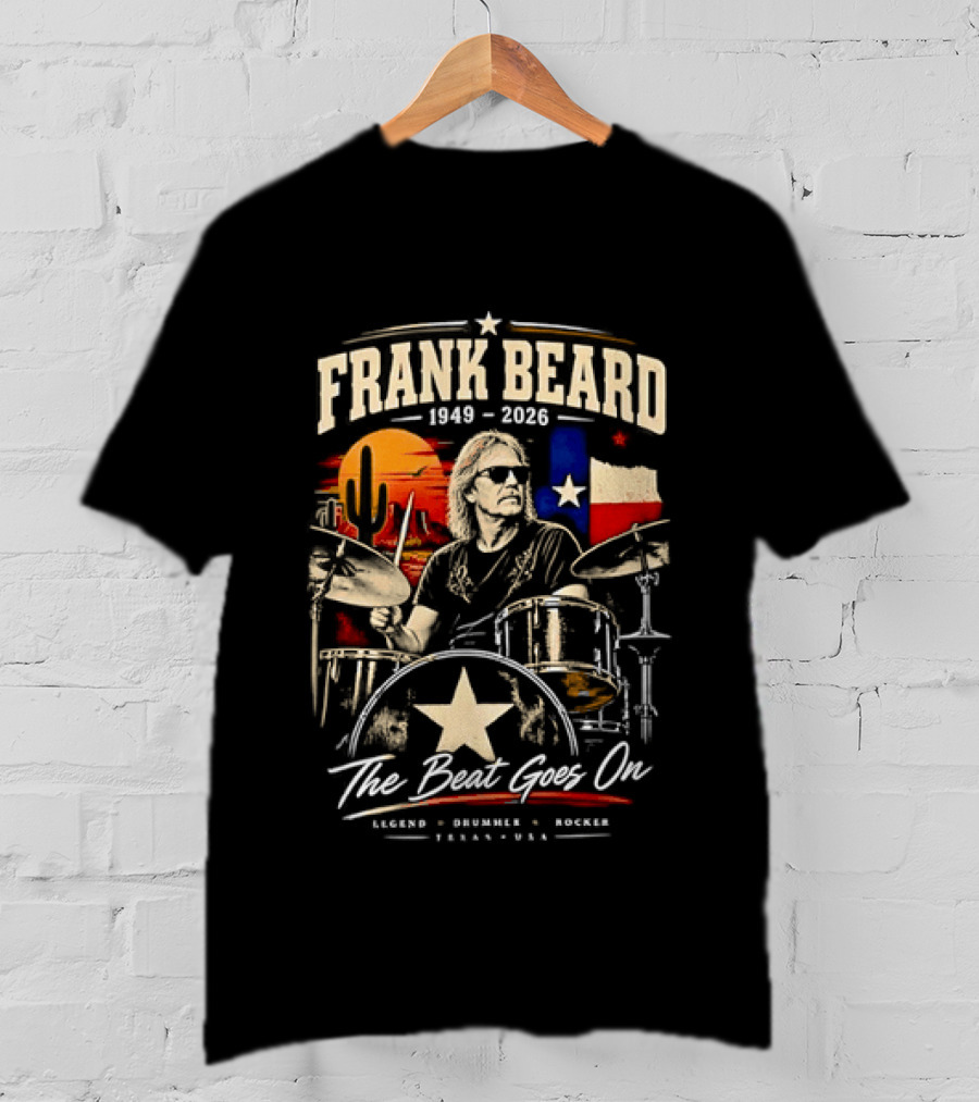 Frank Beard 1949 To 2026 Legend Drummer Rocker Texas The Beat Goes On T-Shirt