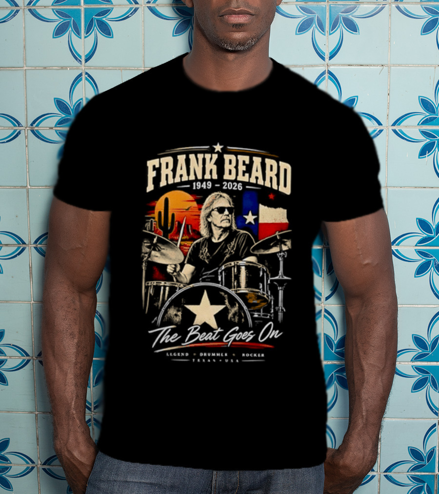 Frank Beard 1949 To 2026 Legend Drummer Rocker Texas The Beat Goes On T-Shirt