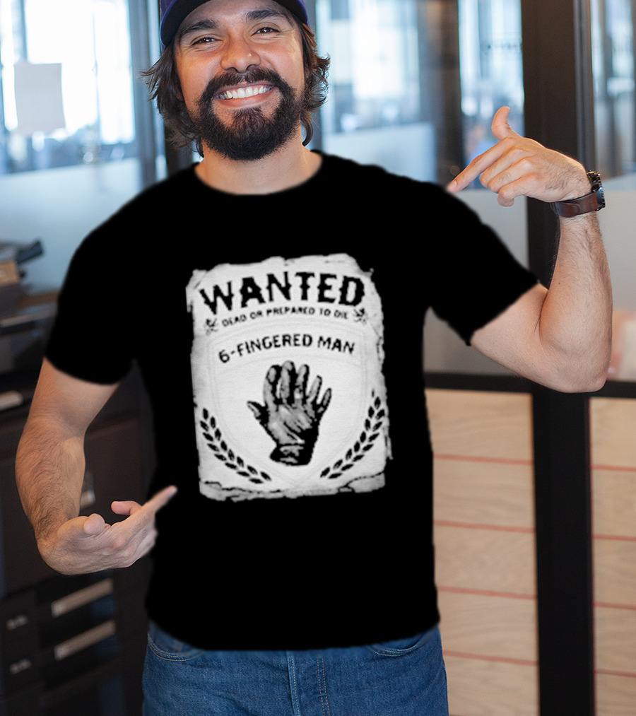 WANTED Dead Or Prepared To Die 6 Fingered Man T-Shirt