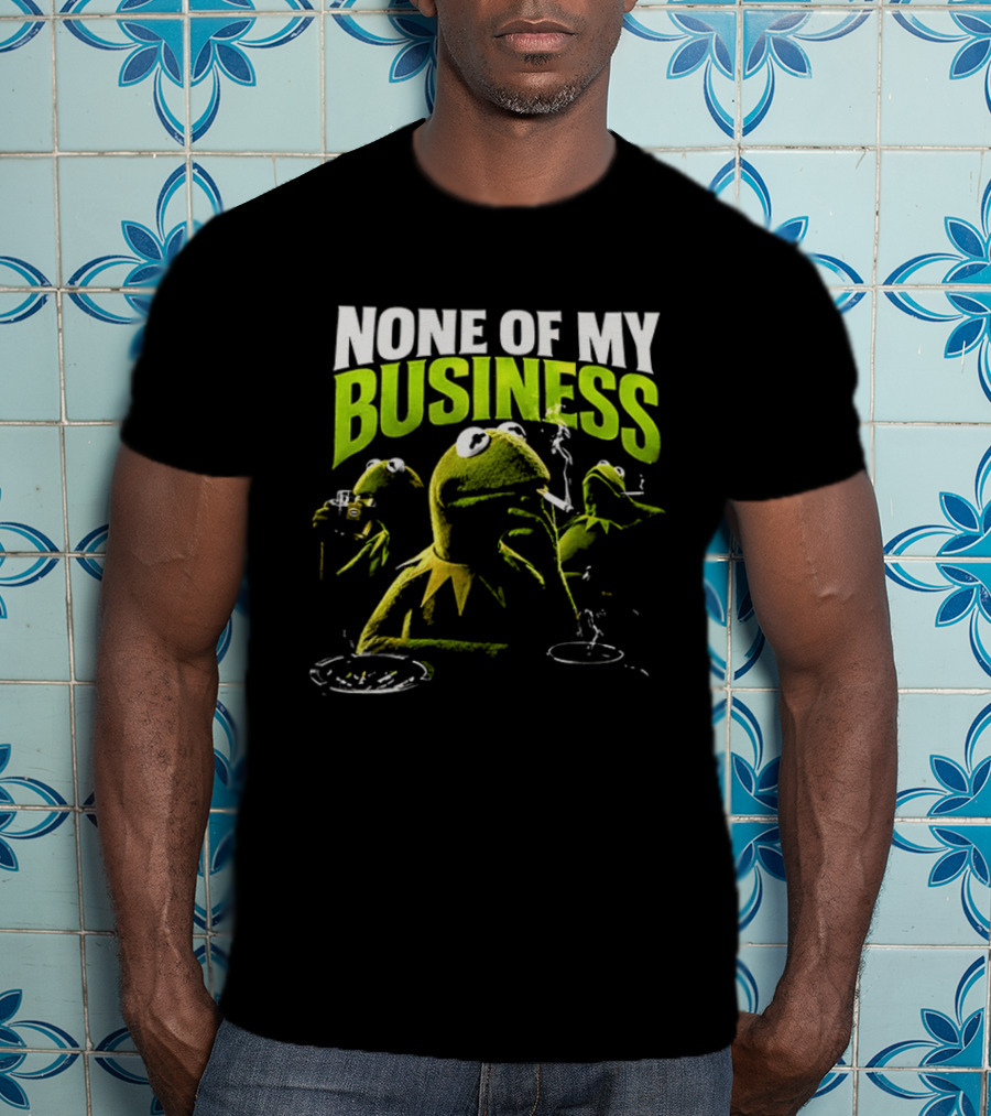 Kermit The Frog None Of My Business Smoking Drinking Coffee The Muppets T-Shirt