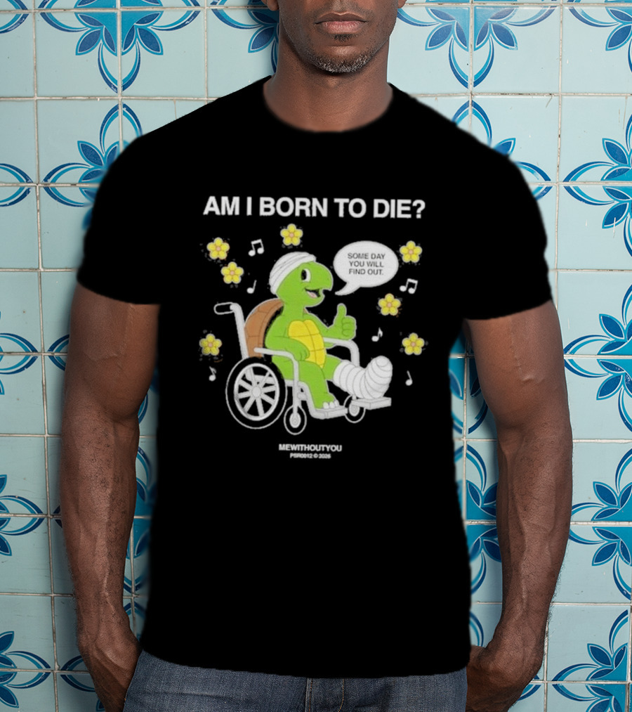Am I Born To Die Turtle In Wheelchair Mewithoutyou Joyous Prospect T-Shirt
