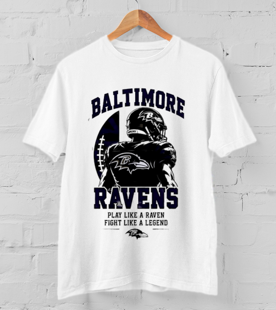 Baltimore Ravens Play Like A Raven Fight Like A Legend Ravens Logo Football Player T-Shirt