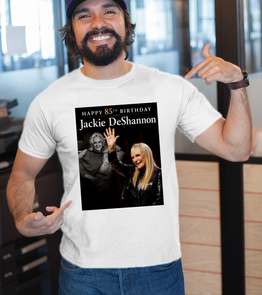 Happy 85th Birthday Celebration Jackie DeShannon Images T-Shirt