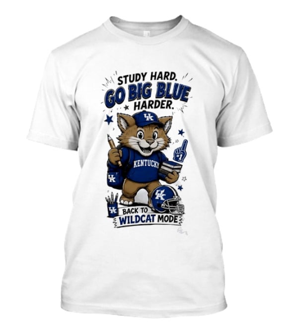 Study Hard Go Big Blue Harder Back To Wildcat Mode Kentucky Wildcats T-Shirt