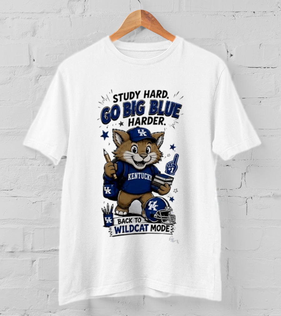 Study Hard Go Big Blue Harder Back To Wildcat Mode Kentucky Wildcats T-Shirt