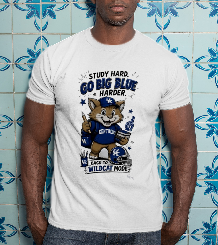 Study Hard Go Big Blue Harder Back To Wildcat Mode Kentucky Wildcats T-Shirt