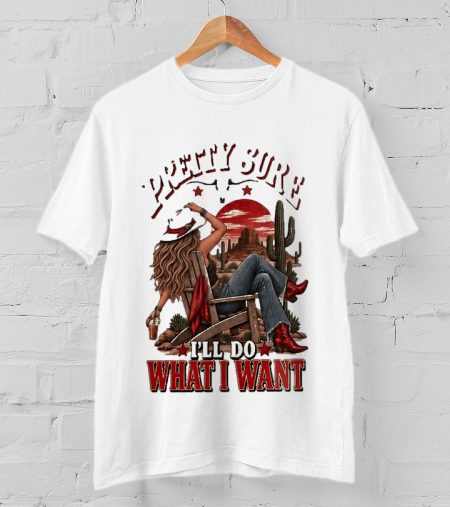 Pretty Sure I'll Do What I Want Western Sassy Cowgirl Red Boots Desert Scene T-Shirt