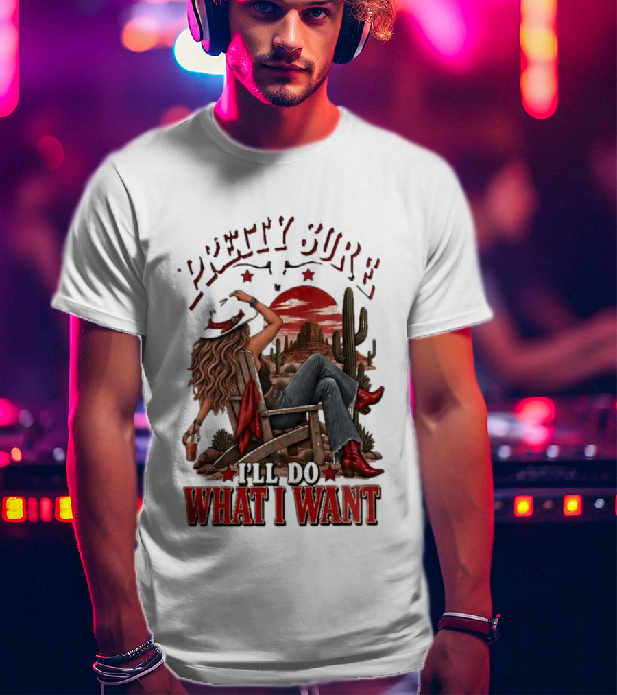 Pretty Sure I'll Do What I Want Western Sassy Cowgirl Red Boots Desert Scene T-Shirt