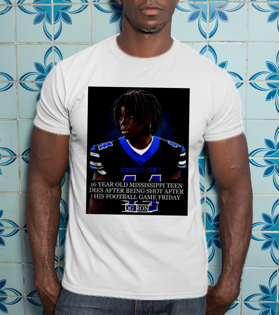 16 Year Old Humphreys County Mississippi Teen Dies After Being Shot After His Football Game Friday OG Ron T-Shirt