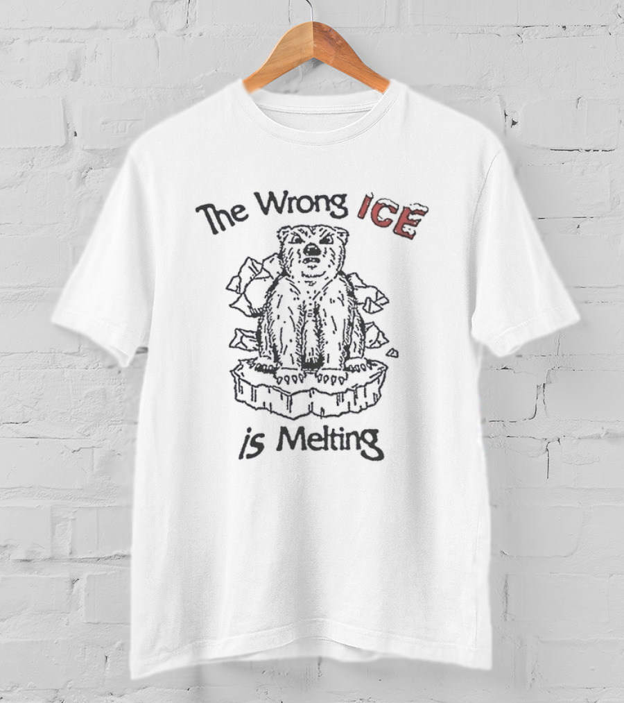 The Wrong Ice Is Melting Polar Bear Climate Awareness T-Shirt
