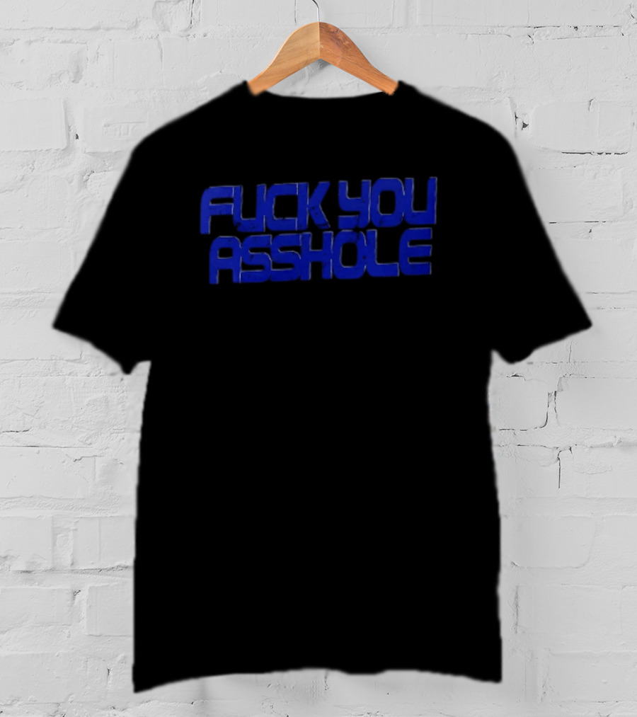 Fuck You Asshole Blue T-Shirt