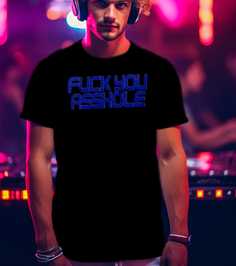 Fuck You Asshole Blue T-Shirt