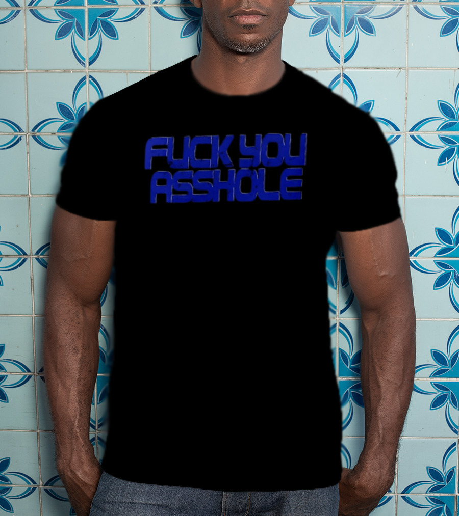 Fuck You Asshole Blue T-Shirt
