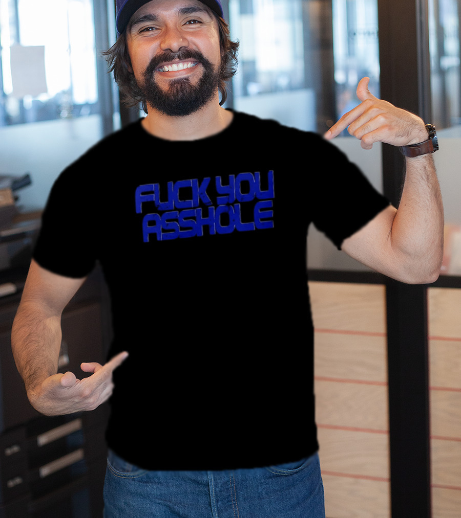 Fuck You Asshole Blue T-Shirt