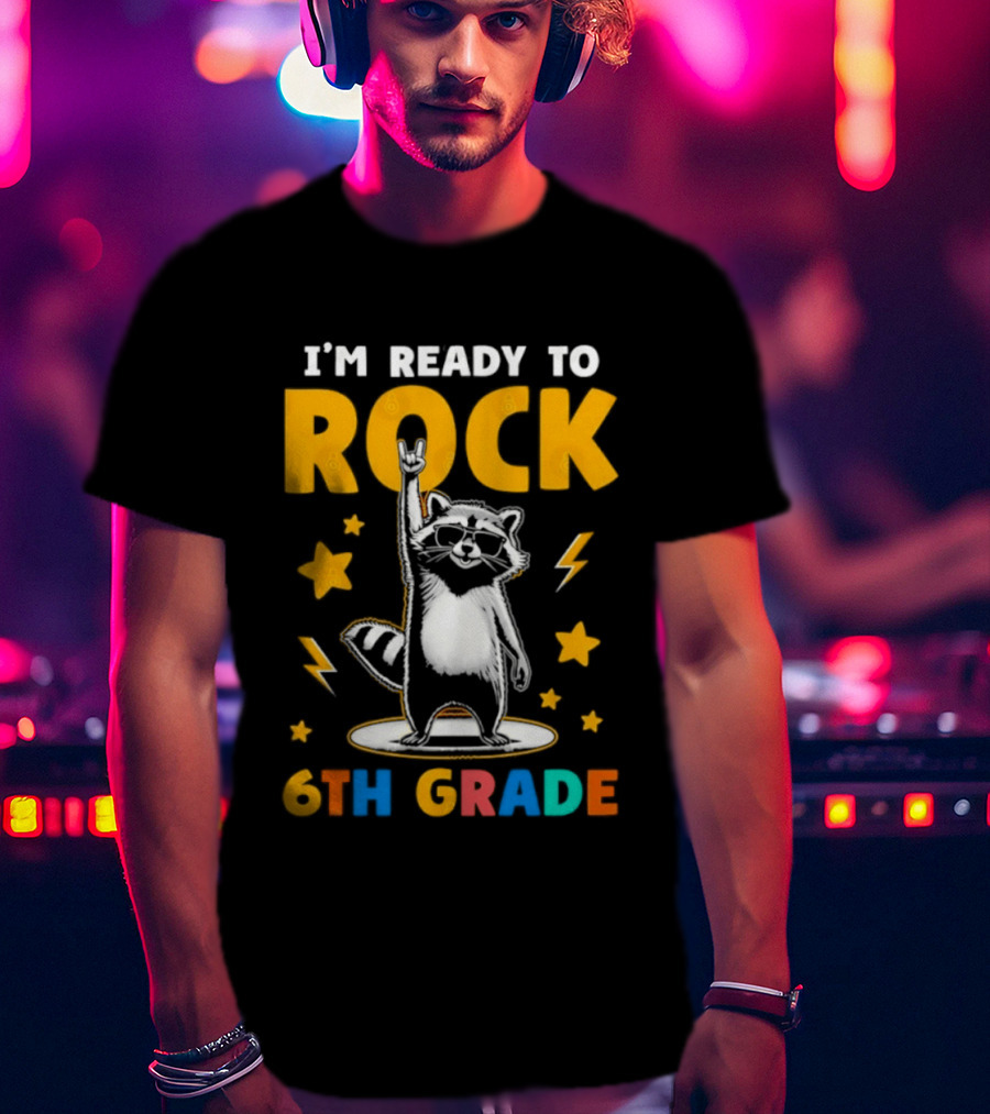 I'm Ready To Rock 6th Grade Raccoon Back To School T-Shirt