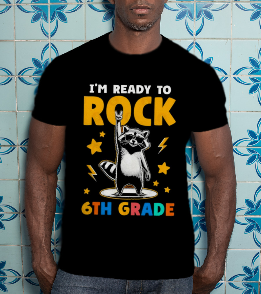 I'm Ready To Rock 6th Grade Raccoon Back To School T-Shirt