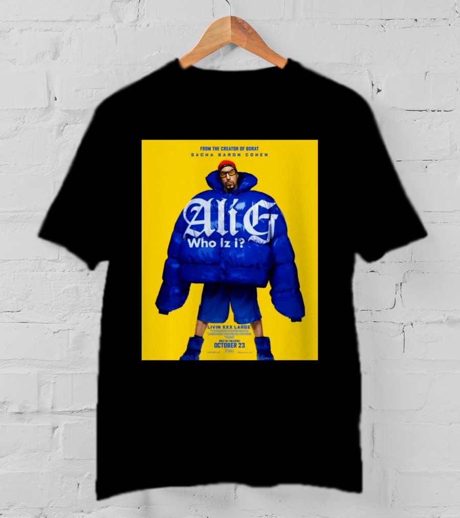 From The Creator Of Borat Sacha Baron Cohen Ali G Who Iz I Livin XXX Large October 23 2026 T-Shirt
