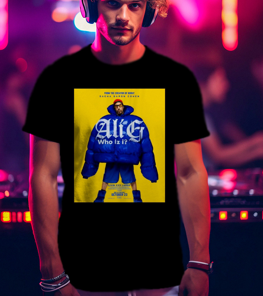 From The Creator Of Borat Sacha Baron Cohen Ali G Who Iz I Livin XXX Large October 23 2026 T-Shirt