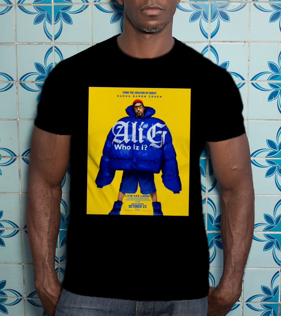 From The Creator Of Borat Sacha Baron Cohen Ali G Who Iz I Livin XXX Large October 23 2026 T-Shirt