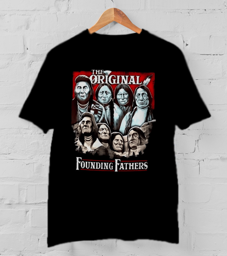 The Original Founding Fathers Native American Chiefs T-Shirt