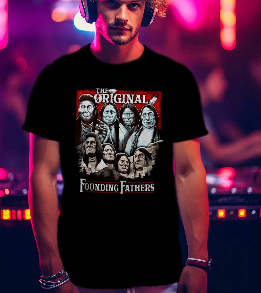 The Original Founding Fathers Native American Chiefs T-Shirt
