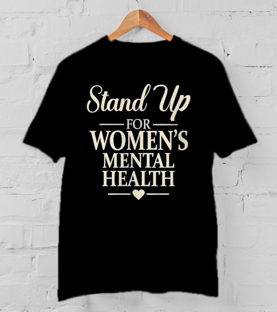 Stand Up For Women's Mental Health Awareness Kevin Reddington T-Shirt