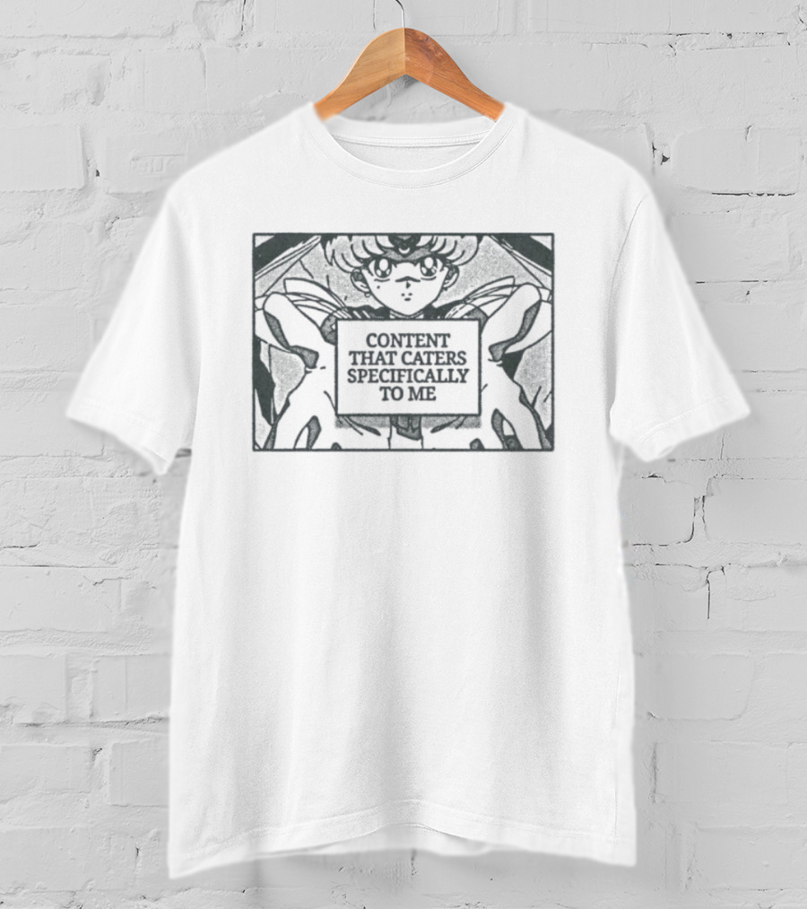 Sailor Moon Anime Content That Caters Specifically To Me T-Shirt