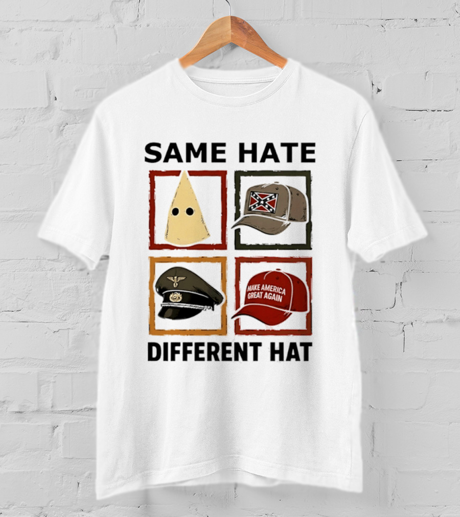 Same Hate Different Hat Klansman Cap Confederate Nazi Make America Great Again T-Shirt