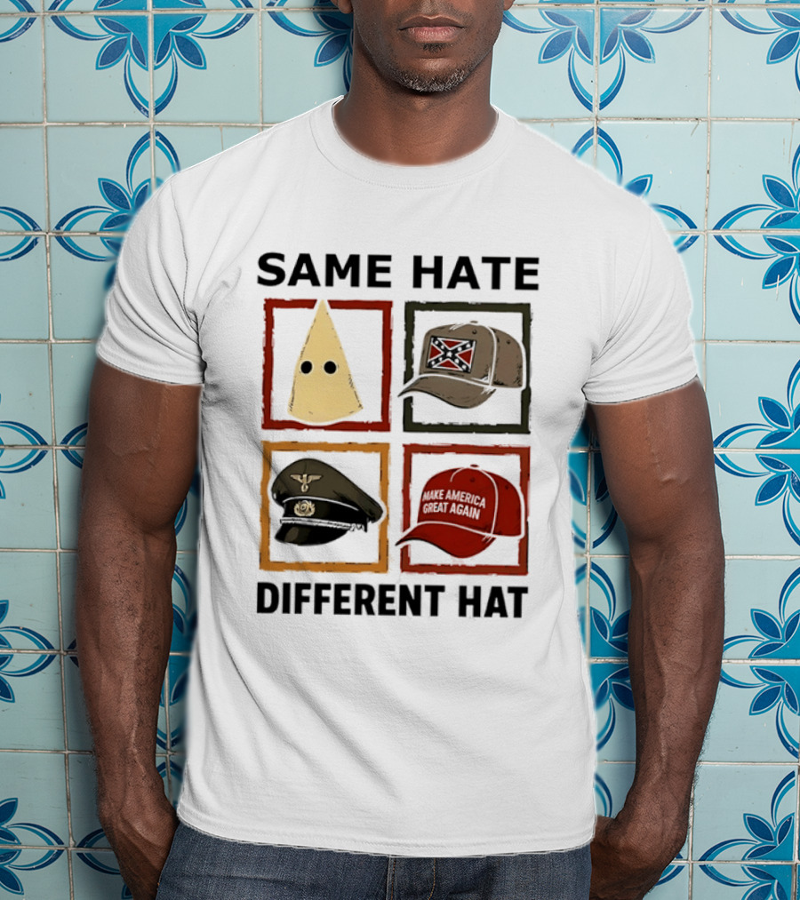 Same Hate Different Hat Klansman Cap Confederate Nazi Make America Great Again T-Shirt
