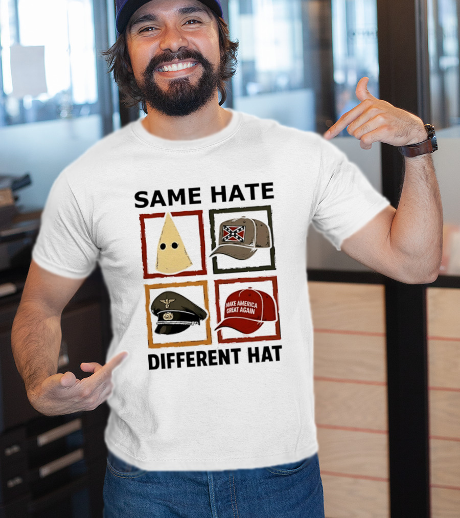 Same Hate Different Hat Klansman Cap Confederate Nazi Make America Great Again T-Shirt