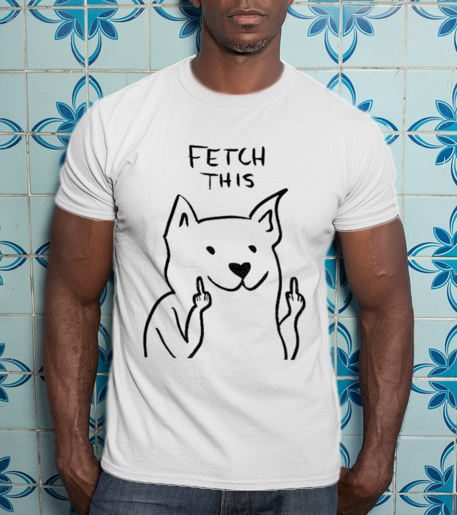 Fetch This Dog Middle Finger Humor T-Shirt