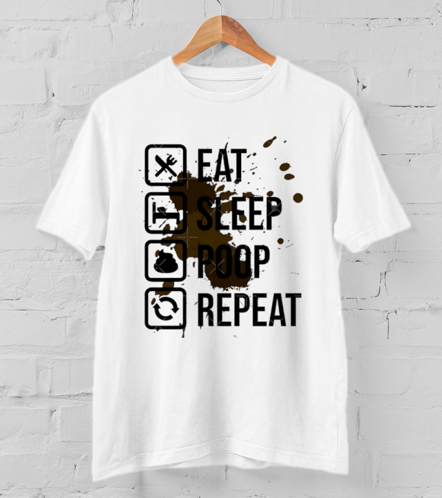 Eat Sleep Poop Repeat Lifestyle Humor Routine T-Shirt