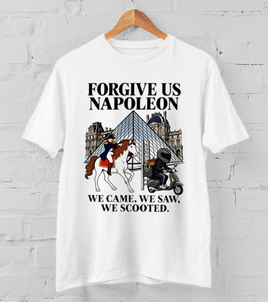 Forgive Us Napoleon We Came We Saw We Scooted Louvre Pyramid Scooter Horse Rider T-Shirt