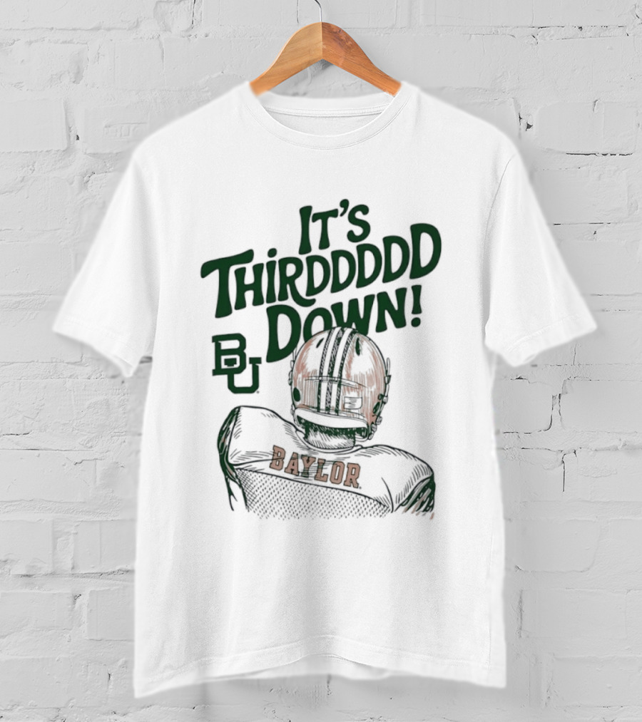 It's Thirddddd Down Baylor Bears Football BU Baylor T-Shirt