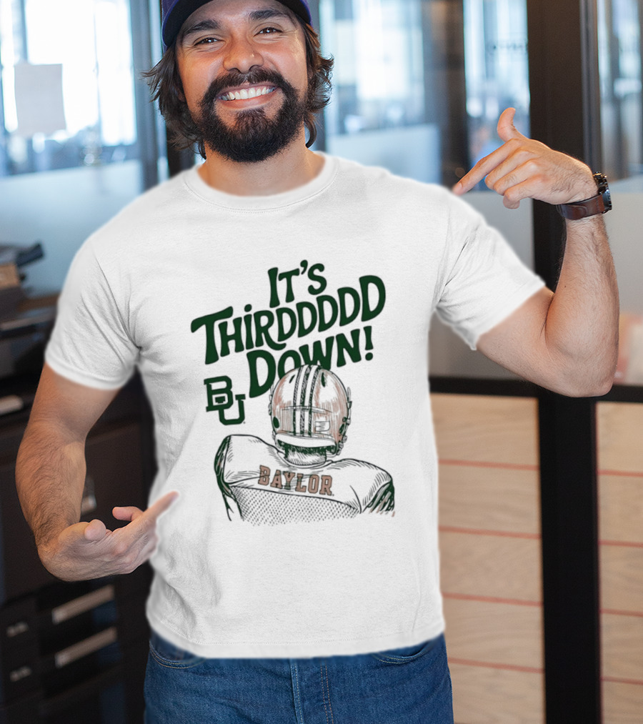 It's Thirddddd Down Baylor Bears Football BU Baylor T-Shirt