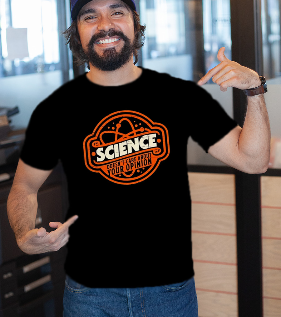 Science Doesn’t Care About Your Opinion Distressed T-Shirt