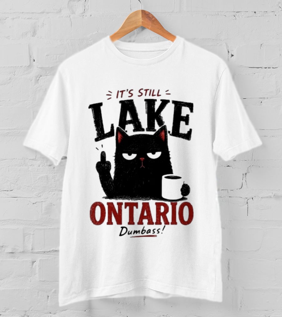 It's Still Lake Ontario Black Cat Dumbass T-Shirt